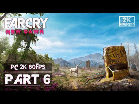 FAR CRY NEW DAWN Gameplay Walkthrough Part 6 FULL GAME [1440p 2K 60FPS PC] - No Commentary