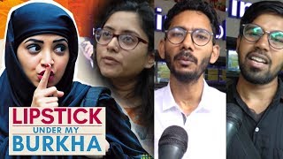 Audience Opinion On Lipstick Under My Burkha Proves Society Needs The Change