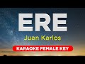 ERE - Juan Karlos (FEMALE Key KARAOKE VERSION with lyrics)