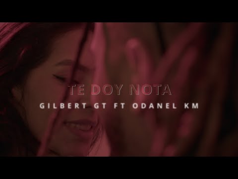Gilbert GT X Odanel KM - Te doy nota | Video Oficial |