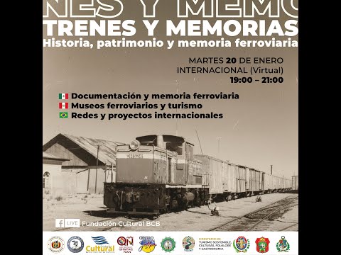 4to día CONVERSATORIO INTERNACIONAL VIRTUAL FERROVIARIOS “Trenes y Memorias” LA PAZ GUAQUI 20ene26