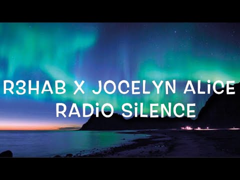 R3HAB & Jocelyn Alice - Radio Silence Lyrics