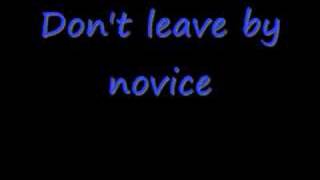 don't leave by novice