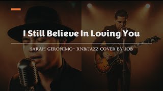 I Still Believe In Loving You - Sarah Geronimo - Male RNB/Jazz Cover (Lyric Video)