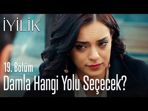 Damla hangi yolu seçecek? - İyilik 19. Bölüm