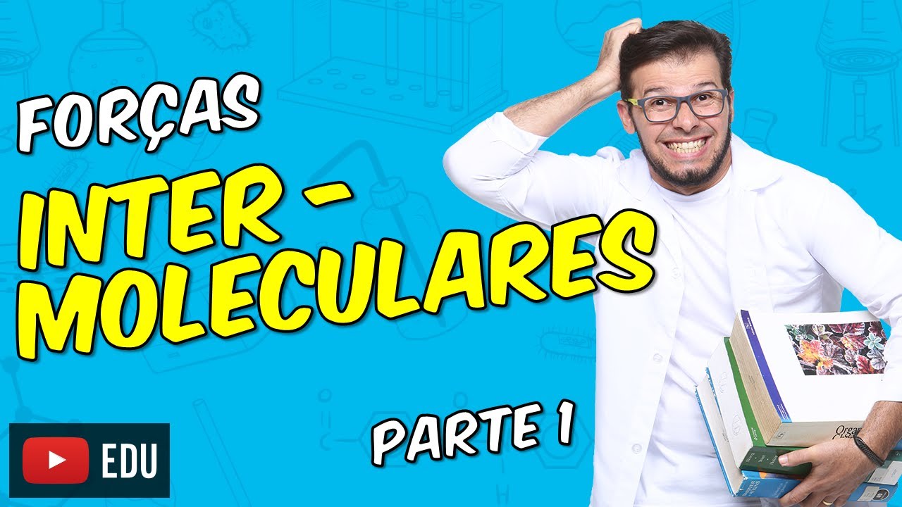 Ligações intermoleculares I (dipolo induzido e dipolo permanente) [Módulo 05 - Aula 04]