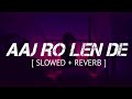 Aaj Ro Len De Shaarib Sabri Slowed And Reverb Lyrical Song Video