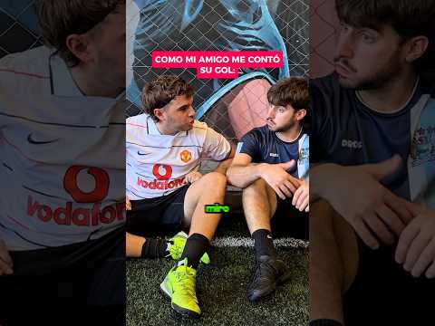 Como MI AMIGO me CONTÓ su GOL vs como FUE 😂