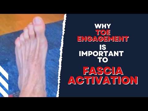 Why Toe Engagement is Important to Fascia Activation