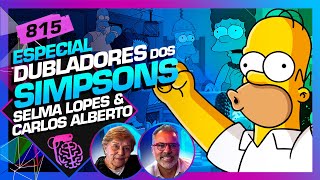 OS SIMPSONS: CARLOS ALBERTO (HOMER) E SELMA LOPES (MARGE)  - Inteligência Ltda. Podcast #815