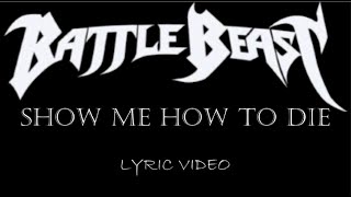 Battle Beast - Show Me How To Die - 2012 - Lyric Video