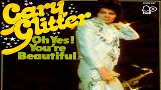 Gary Glitter - Oh Yes! You&#39;re Beautiful