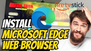 How to Install Microsoft Edge Web Browser on Firestick
