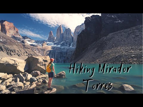 Hiking to Mirador Las Torres / Best Day Hike in Torres Del Paine