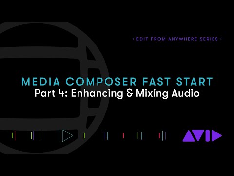 Media Composer Fast Start – Part 4: Enhancing & Mixing Audio