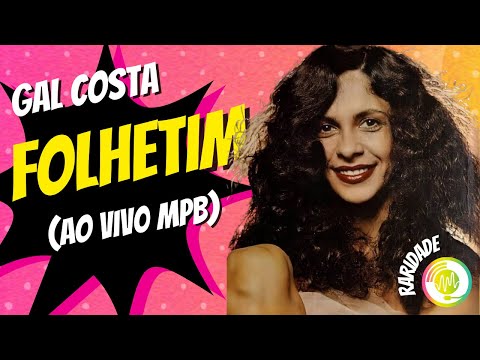 Gal Costa - Folhetim (Ao Vivo MPB) [Raridade]