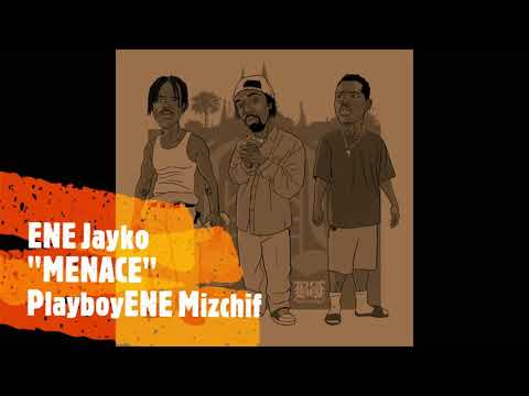 eNe Jayko - Menace ft. PlayboyENE , Mizchif
