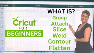 WHEN TO USE GROUP, ATTACH, SLICE, WELD, CONTOUR, AND FLATTEN | CRICUT DESIGN SPACE FOR BEGINNERS
