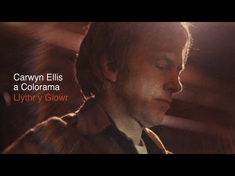 Carwyn Ellis a Colorama - Llythr Y Glowr