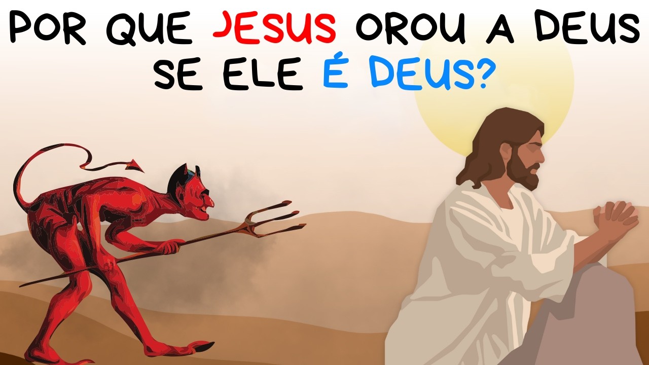 Por que JESUS orou a Deus se Ele é Deus?