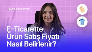 E-Ticarette Ürün Satış Fiyatı Nasıl Belirlenir?⚡ikas Akademi