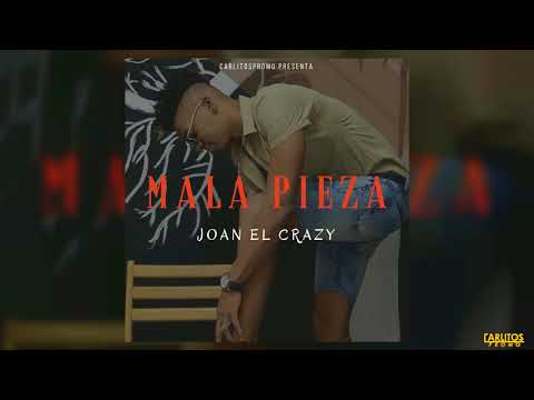 Joan El Crazy - Mala Pieza (Audio Oficial)