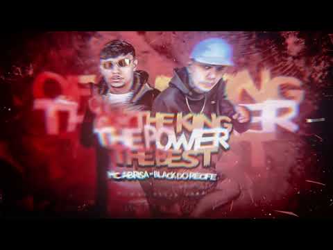 OF THE KING THE POWER THE BEST ( BLACK DO RECIFE MC ABRISA ) REMIX BREGA FUNK (BLACK NO BEAT)