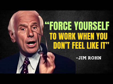 Force YOURSELF to WORK When You Don’t Feel Like It - Jim Rohn Motivation