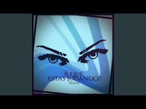 A Que Estas Jugando?