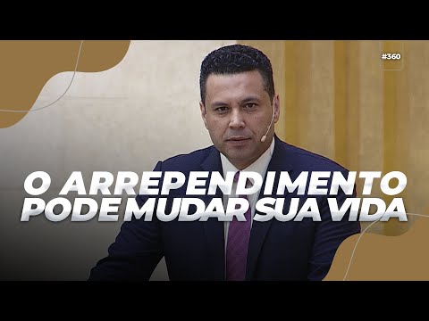 #361 COMO O ARREPENDIMENTO PODE MUDAR A SUA VIDA