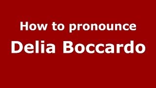 How to pronounce Delia Boccardo