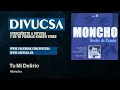 Moncho - Tu Mi Delirio