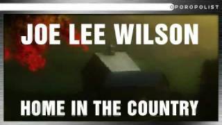 Joe Lee Wilson - Home In The Country(My Uncle)