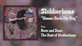 Slobberbone - &quot;Gimme Back My Dog&quot; [Audio Only]