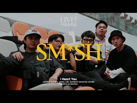 SM*SH - I Heart You | LIVE! at Folkative