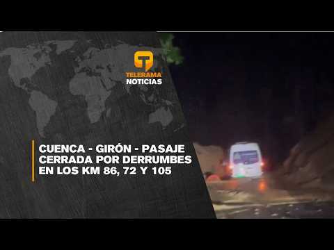 Cuenca - Girón - Pasaje cerrada por derrumbes en los Km 86, 72 y 105