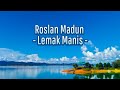 Roslan Madun -Lemak Manis (LIRIK)