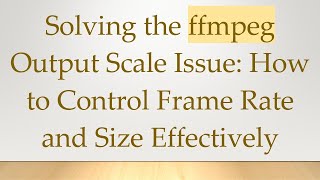 Download the video "Solving the ffmpeg Output Scale Issue: How to Control Frame Rate and Size Effectively"