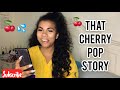 HOW I POPPED MY CHERRY STORYTIME