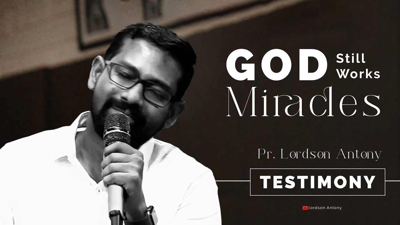 God Still Works Miracles | Testimony | Pr. Lordson Antony ℗ ©