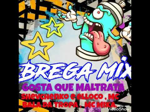 Shevchenko e elloco , MC bala da tropa , MC Mika - gosta de maltrata