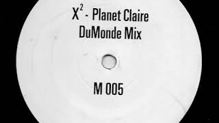 X² - Planet Claire (DuMonde Remix)