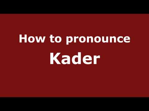 How to Pronounce Kader - PronounceNames.com