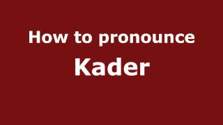 How to pronounce Kader