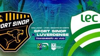 SPORT SINOP X LUVERDENSE - SEMIFINAL DO CAMPEONATO MATO-GROSSENSE 2026