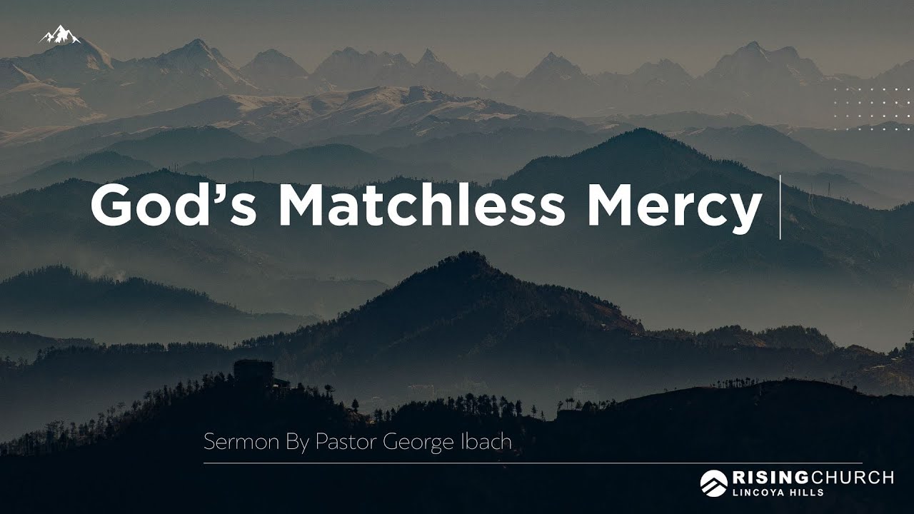God's Matchless Mercy - Pastor George Ibach