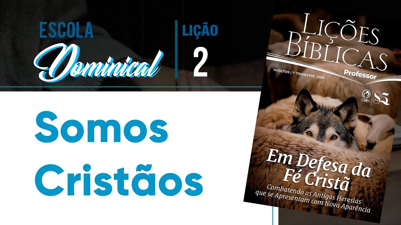 EBD ADULTOS 1º TRIMESTRE 2025 - Lição 02: Somos Cristãos