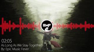 Epic Music Fever - As Long As We Stay Together