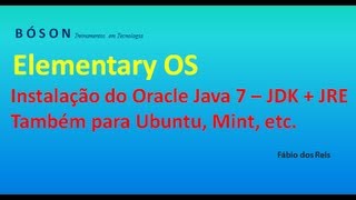 Instalação do Oracle Java 7 (JDK e JRE) no Elementary OS (funciona no Ubuntu e Mint)