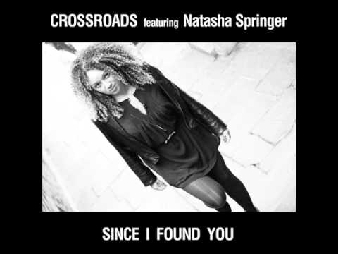 Crossroads feat.  Natasha Springer  - Since I Found You